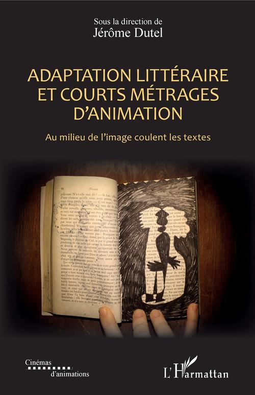 Couverture ebook de Adaptation littéraire et courts métrages d'animation, de Jérôme Dutel