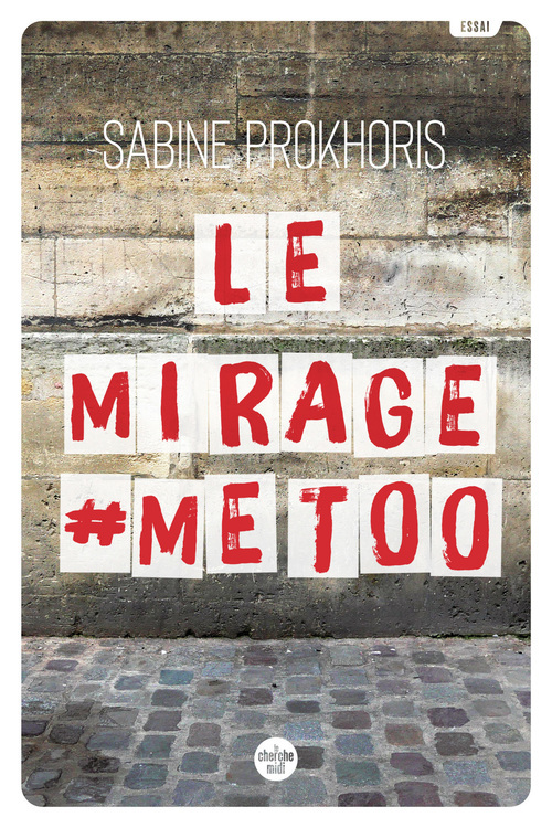 ebook cover of Le Mirage #MeToo - Réflexions à partir du cas français - Réflexions à partir du cas français, by Sabine Prokhoris