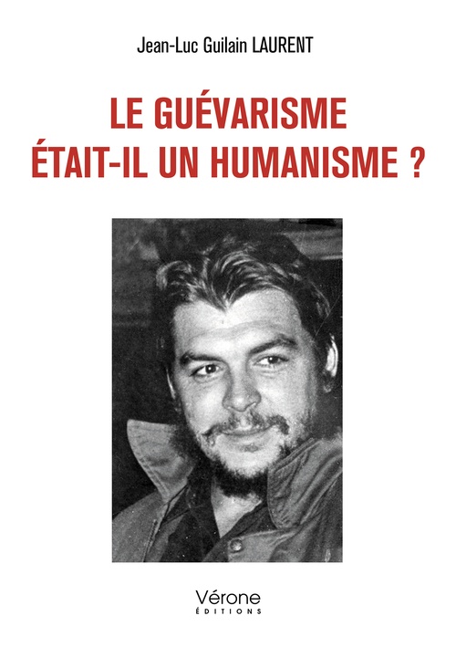 ebook cover of Le guévarisme était-il un humanisme ?, by Laurent Jean-Luc Guilain