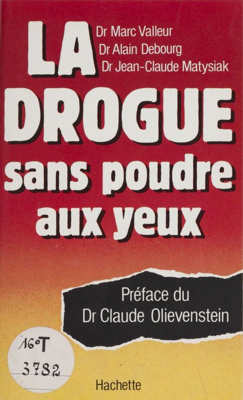 ebook cover of La Drogue sans poudre aux yeux, by Alain Debourg, Jean-Claude Matysiak, Marc Valleur