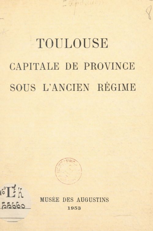 Couverture ebook de Toulouse, capitale de province sous l'Ancien Régime, de Musee Des Augustins De Toulouse