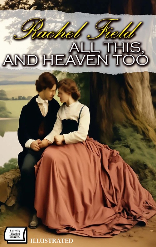 Couverture ebook de All This, and Heaven Too. Illustrated, de Rachel Field