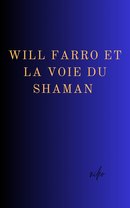 Couverture ebook de Will Farro et la voie du Shaman, de Niko Olivier