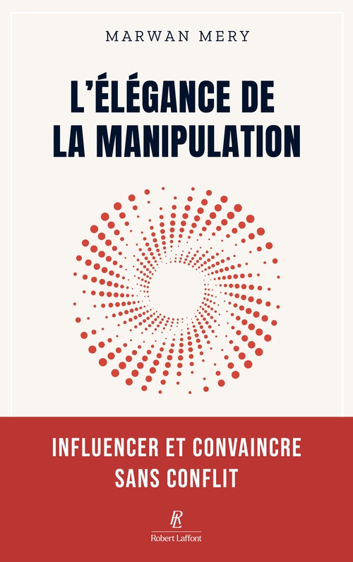 Couverture ebook de L'élégance de la manipulation - Influencer et convaincre sans conflit, de Marwan Mery