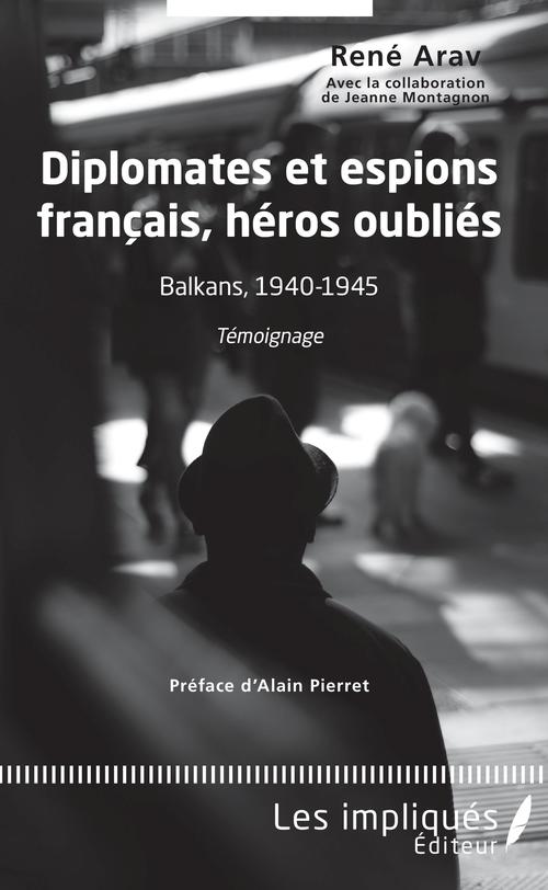 Couverture ebook de Diplomates et espions français, héros oubliés, de Rene Arav, Jeanne Montagnon