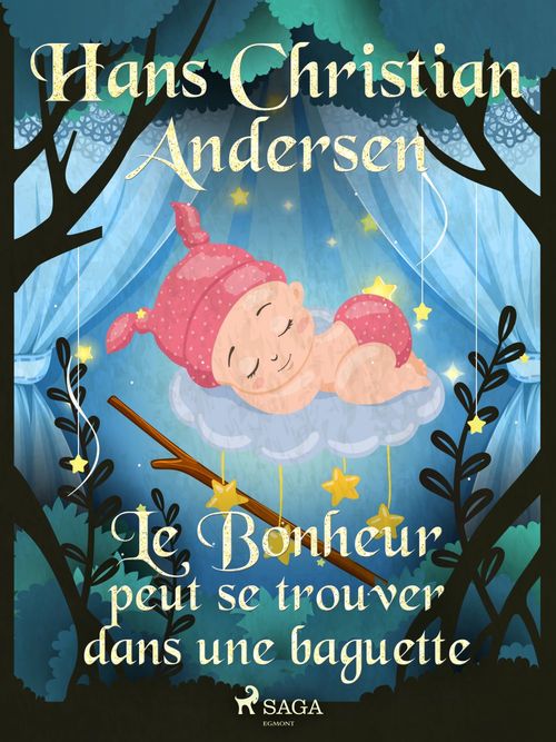 Couverture ebook de Le Bonheur peut se trouver dans une baguette, de Hans Christian Andersen