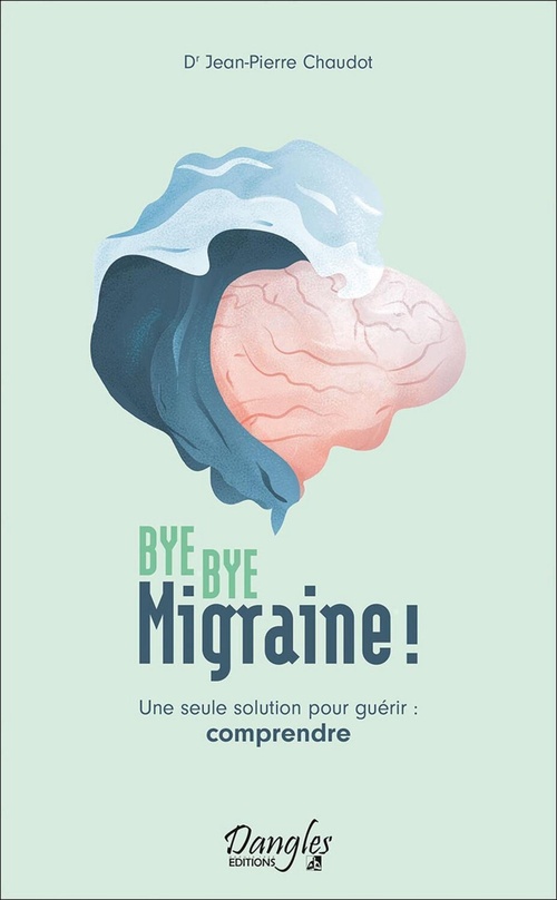 Couverture ebook de Bye bye migraine ! Une seule solution pour guérir : comprendre, de Jean-Pierre CHAUDOT