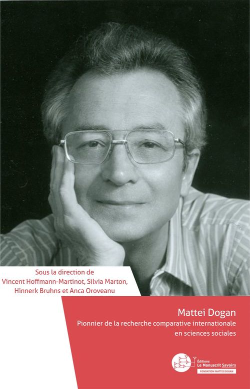 ebook cover of Mattei Dogan. Pionnier de la recherche comparative internationale en sciences sociales, by Collectif, Vincent Hoffmann-martinot, Silvia Marton, Bruhns Hinnerk, Anca Oroveanu