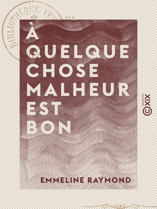 Couverture ebook de À quelque chose malheur est bon, de Emmeline Raymond