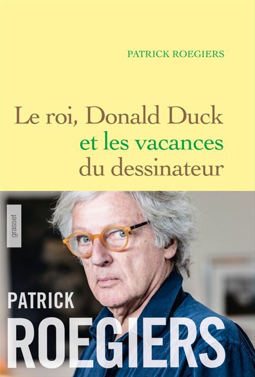 Couverture ebook de Le roi, Donald Duck et les vacances du dessinateur, de Patrick Roegiers