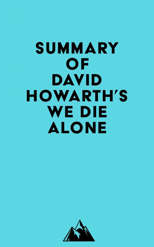 Couverture ebook de Summary of David Howarth's We Die Alone, de Everest Media