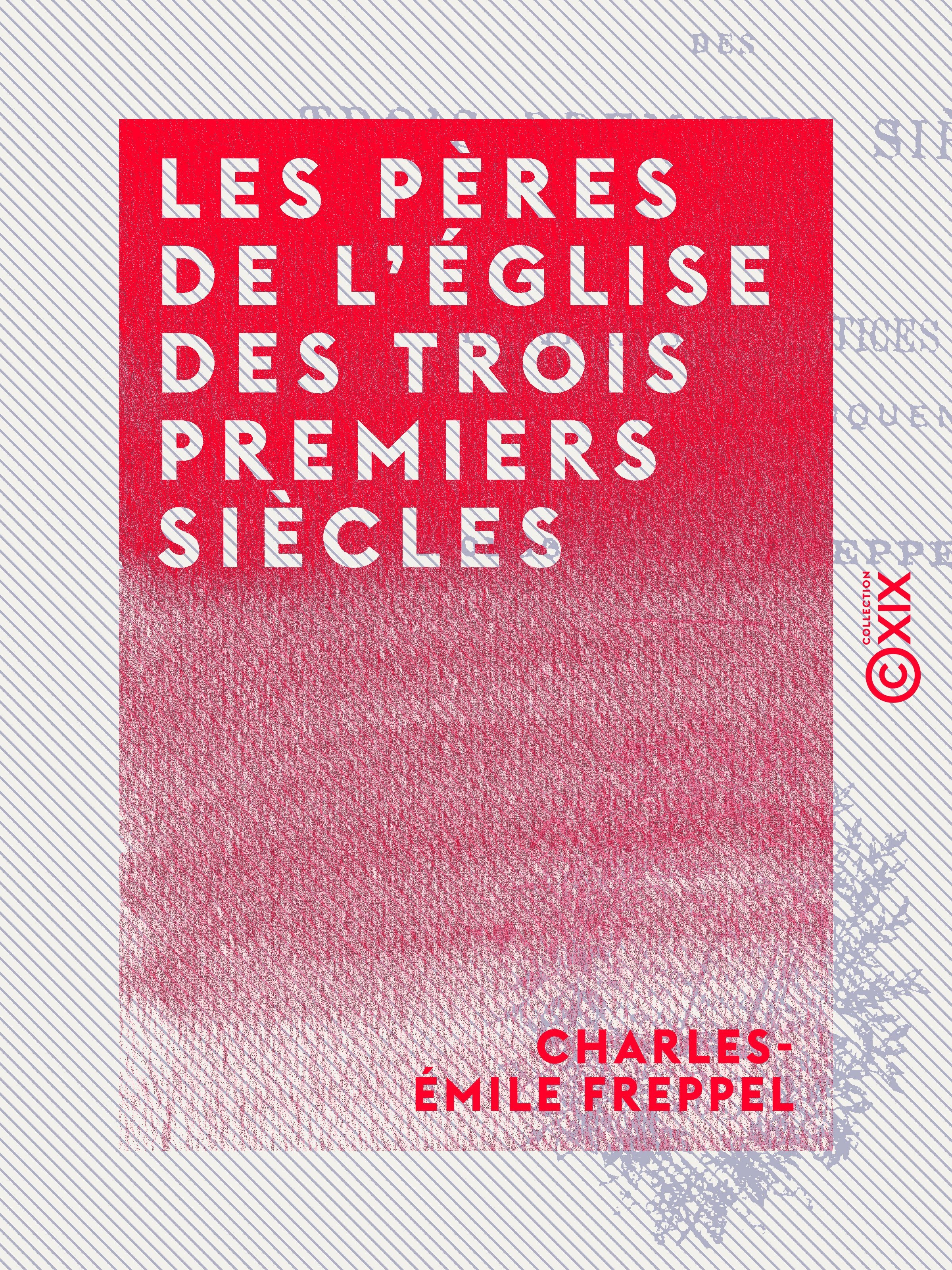 ebook cover of Les Pères de l'Église des trois premiers siècles, by Charles-Emile Freppel