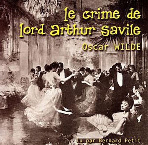 Couverture audiobook de Le crime de Lord Arthur Savile, de Bernard Petit, Oscar Wilde