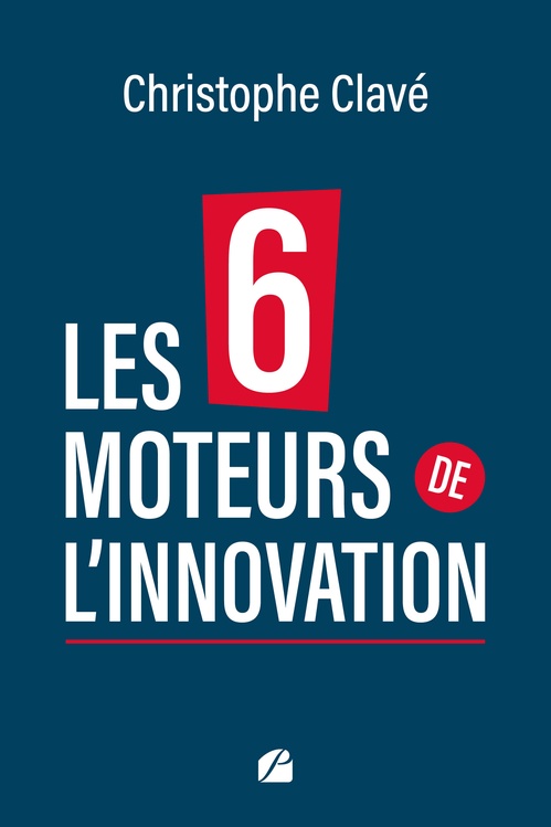 ebook cover of Les 6 moteurs de l'innovation, by Christophe Clavé
