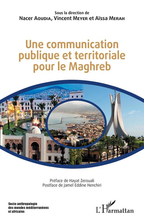 ebook cover of Une communication publique et territoriale pour le Maghreb, by Nacer Aoudia, Aïssa Merah, Vincent Meyer
