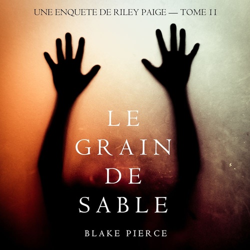 Couverture audiobook de Le Grain de Sable (Une Enquête de Riley Paige - Tome 11), de Blake Pierce