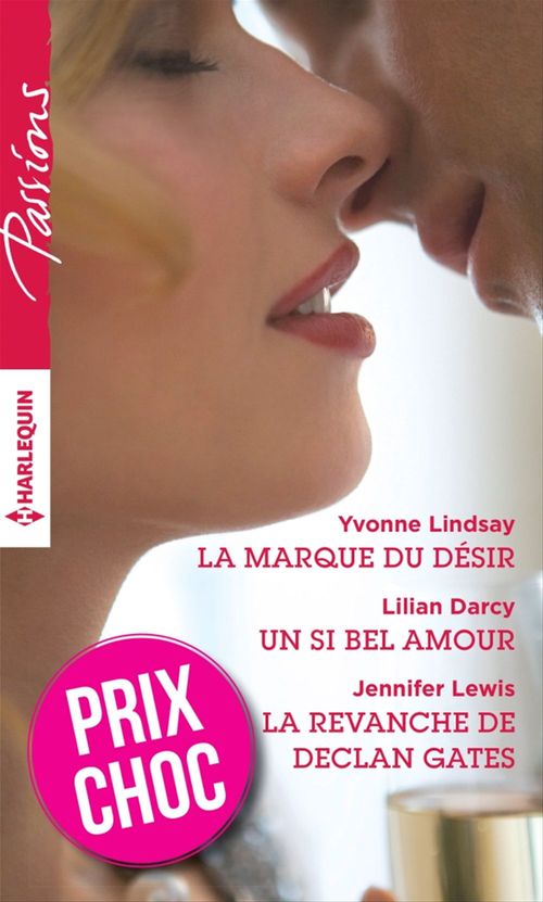 Couverture ebook de La marque du désir - Un si bel amour - La revanche de Declan Gates, de Lilian Darcy, Jennifer Lewis, Yvonne Lindsay