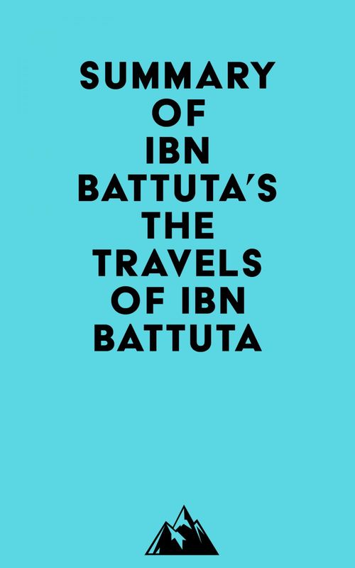 Couverture ebook de Summary of Ibn Battuta's The Travels of Ibn Battuta, de Everest Media