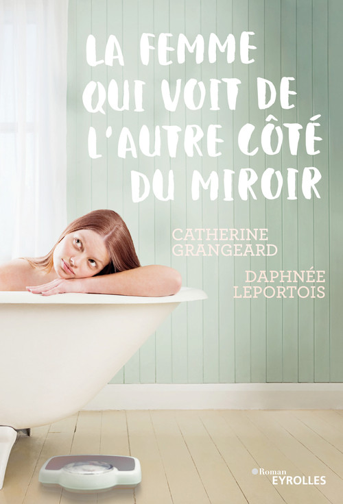 Couverture ebook de La femme qui voit de l'autre côté du miroir, de Catherine Grangeard, Daphnee Leportois