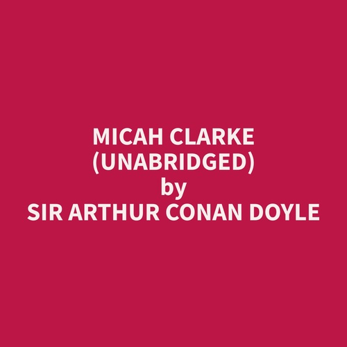 Couverture audiobook de Micah Clarke (Unabridged), de Arthur Conan Doyle