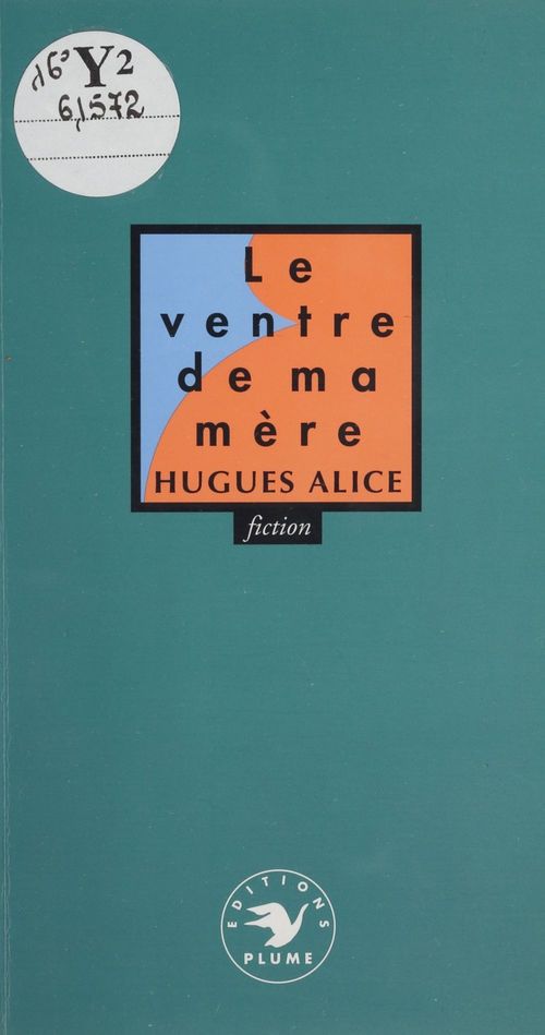 Couverture ebook de Le Ventre de ma mère, de Hugues Alice