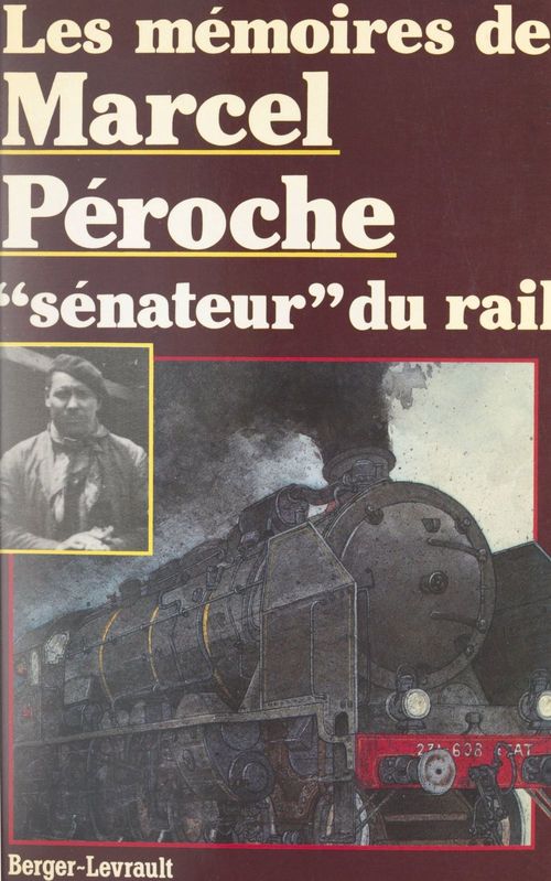 Couverture ebook de Les mémoires de Marcel Péroche, "sénateur" du rail, de Marcel Peroche