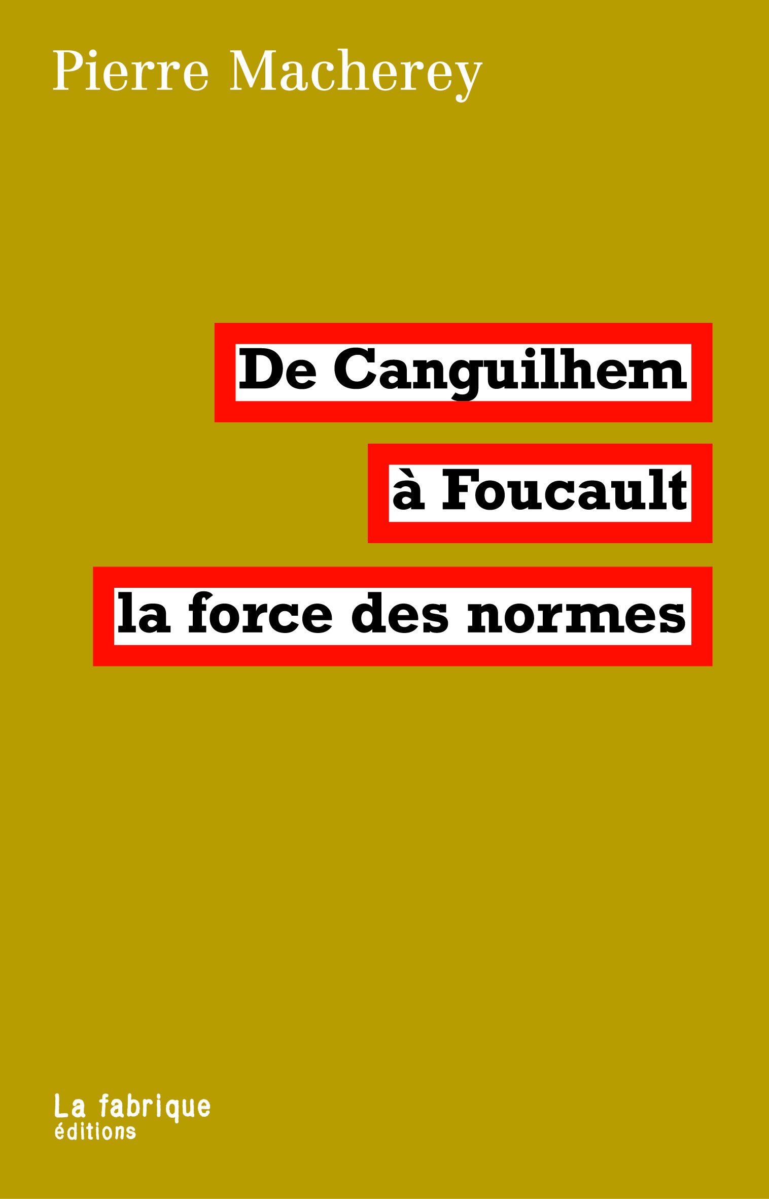 Couverture ebook de De Canguilhem à Foucault, la force des normes, de Pierre Macherey