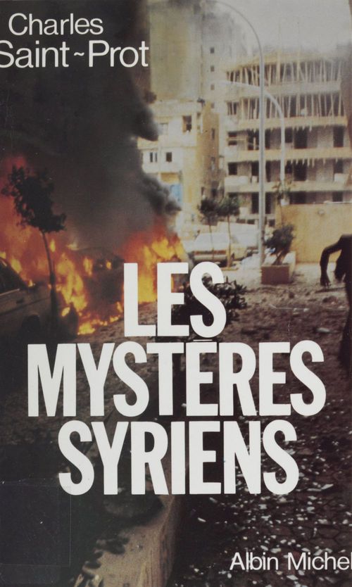 ebook cover of Les mystères syriens : la politique au Proche-Orient de 1970 à 1984, by Charles Saint-Prot