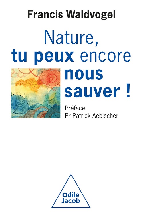 ebook cover of Nature, tu peux encore nous sauver !, by Francis Waldvogel