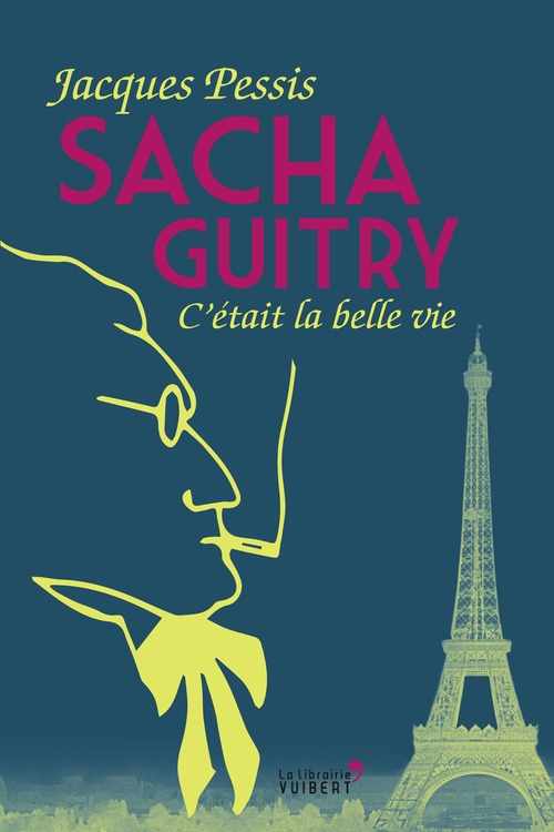 Couverture ebook de Sacha Guitry : C'était la belle vie, de Jacques Pessis