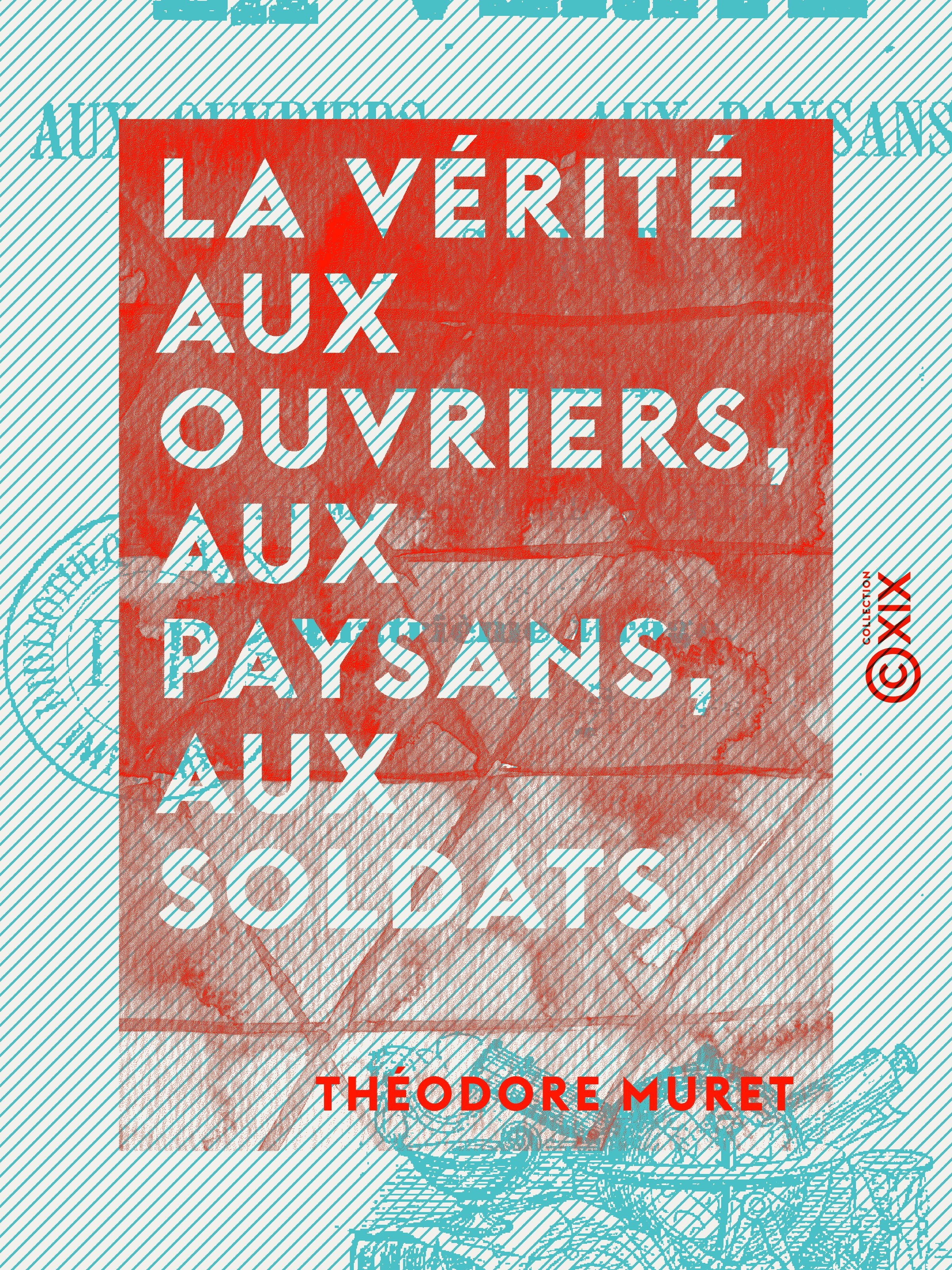 ebook cover of La Vérité aux ouvriers, aux paysans, aux soldats - Simples paroles, by Theodore Muret