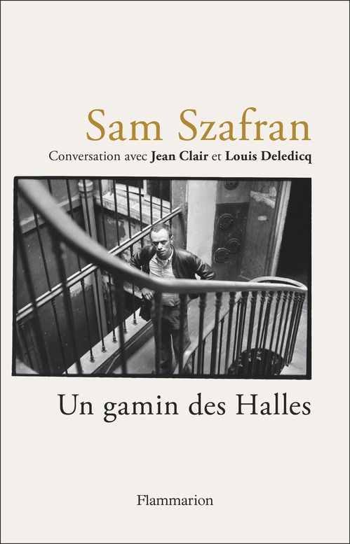 ebook cover of Sam Szafran - Un gamin des Halles, by Jean Clair, Louis Deledicq, Sam Szafran