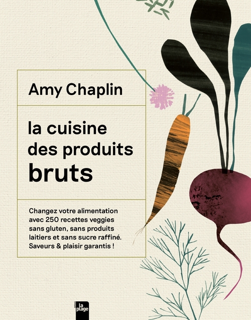 Couverture ebook de La cuisine des produits bruts, de Amy Chaplin