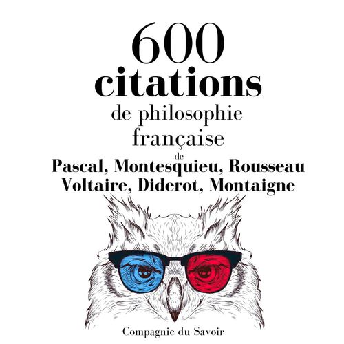 Couverture audiobook de 600 citations de philosophie française, de Blaise Pascal, Denis Diderot, Jean-Jacques Rousseau, Michel De Montaigne, Montesquieu, Voltaire
