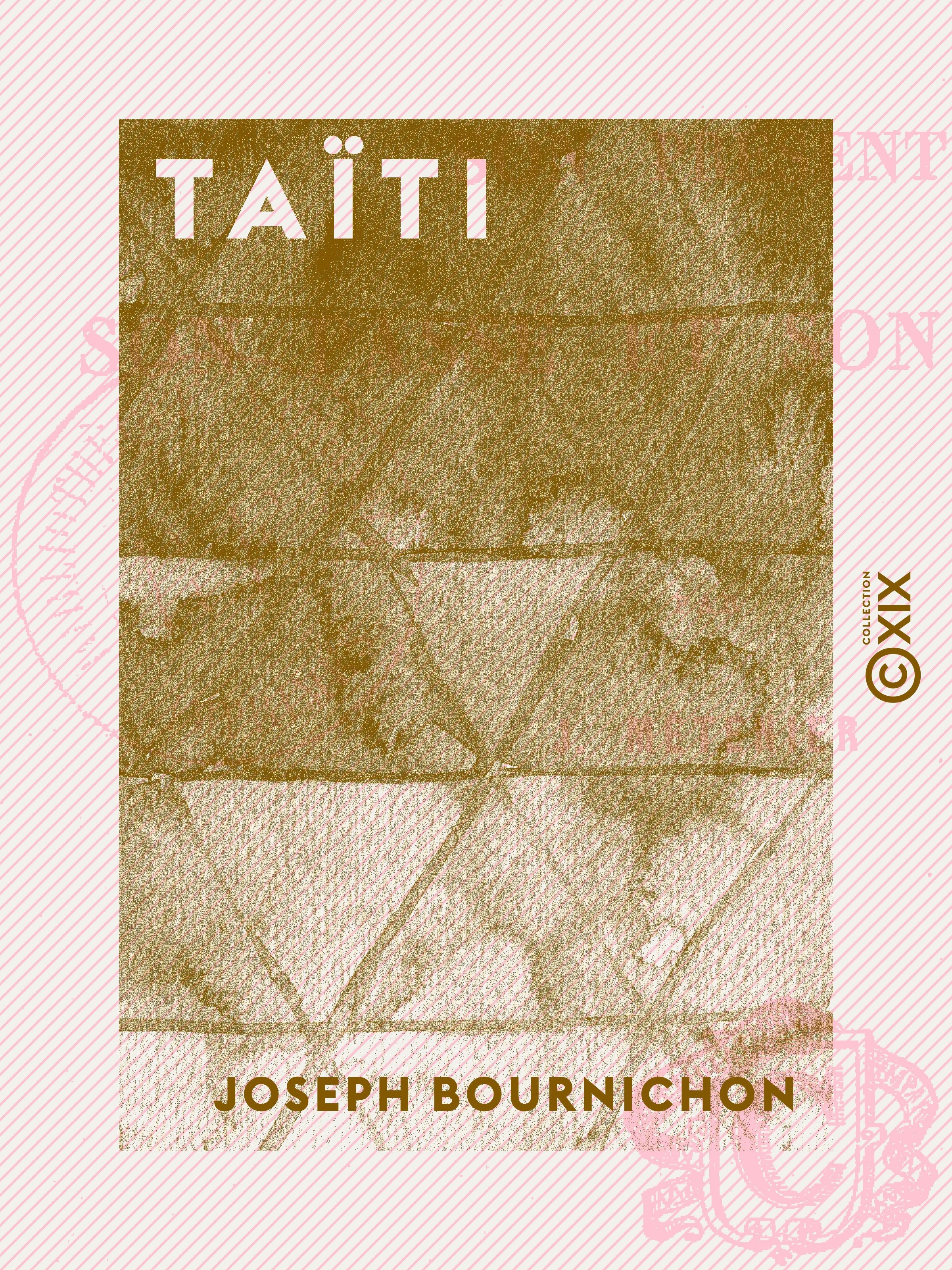 Couverture ebook de Taïti - Son présent, son passé et son avenir, de Joseph Bournichon