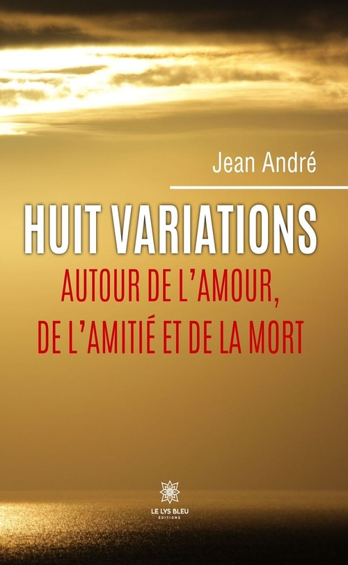 Couverture ebook de Huit variations autour de l'amour, de l'amitié et de la mort, de Jean ANDRÉ
