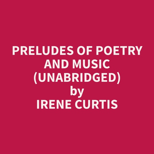 Couverture audiobook de Preludes of Poetry and Music (Unabridged), de Irene  Curtis
