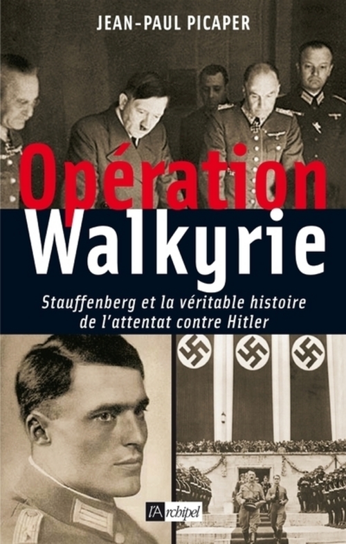 ebook cover of Opération Walkyrie - Stauffenberg et la véritable histoire de l'attentat contre Hitler, by Jean-Paul Picaper