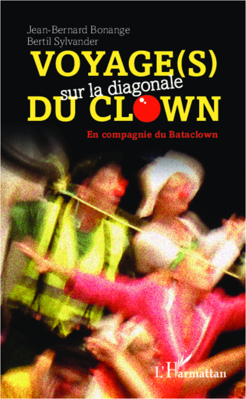 Couverture ebook de Voyage(s) sur la diagonale du clown ; en compagnie de Bataclown, de Jean-bernard Bonange, Bertil Sylvander