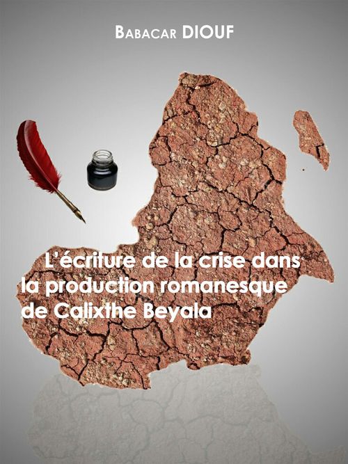 Couverture ebook de L'écriture de la crise dans la production romanesque de Calixthe Beyala, de Babacar Diouf