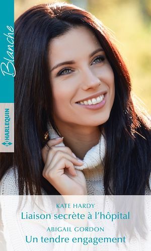 ebook cover of Liaison secrète à l'hôpital - Un tendre engagement, by Abigail Gordon, Kate Hardy