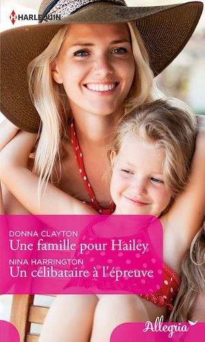 Couverture ebook de Une famille pour Hailey - Un célibataire à l'épreuve, de Donna Clayton, Nina Harrington
