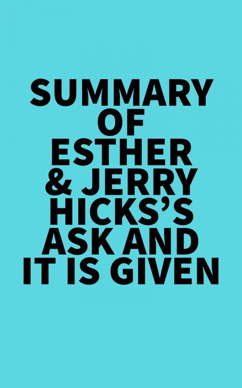 Couverture ebook de Summary of Esther & Jerry Hicks's Ask and It Is Given, de Everest Media