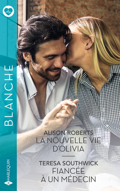 ebook cover of La nouvelle vie d'Olivia - Fiancée à un médecin, by Alison Roberts, Teresa Southwick