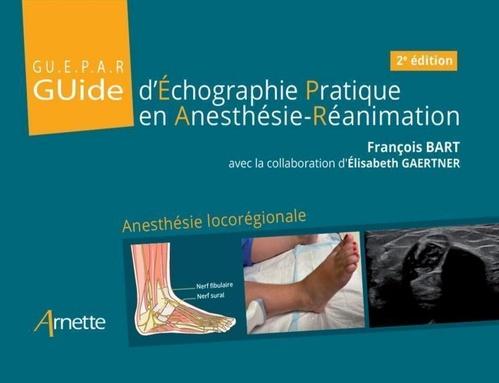 Couverture ebook de Guide d'Échographie Pratique en Anesthésie-Réanimation - GUEPAR (2e édition), de François Bart, Elisabeth Gaertner