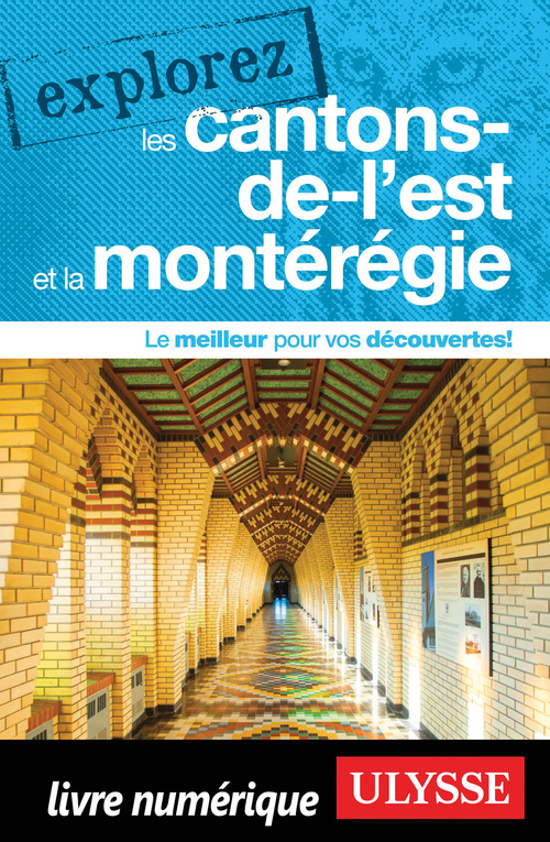 Couverture ebook de Explorez les Cantons-de-l'Est et la Montérégie, de Collectif