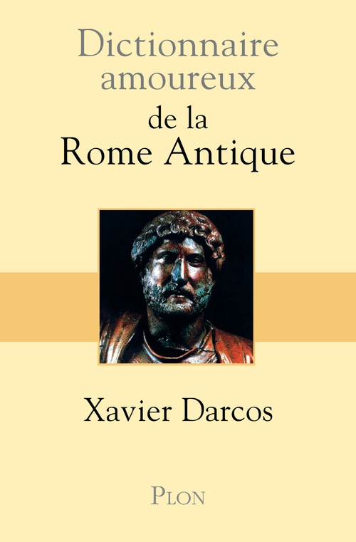 ebook cover of Dictionnaire Amoureux de la Rome antique, by Xavier Darcos