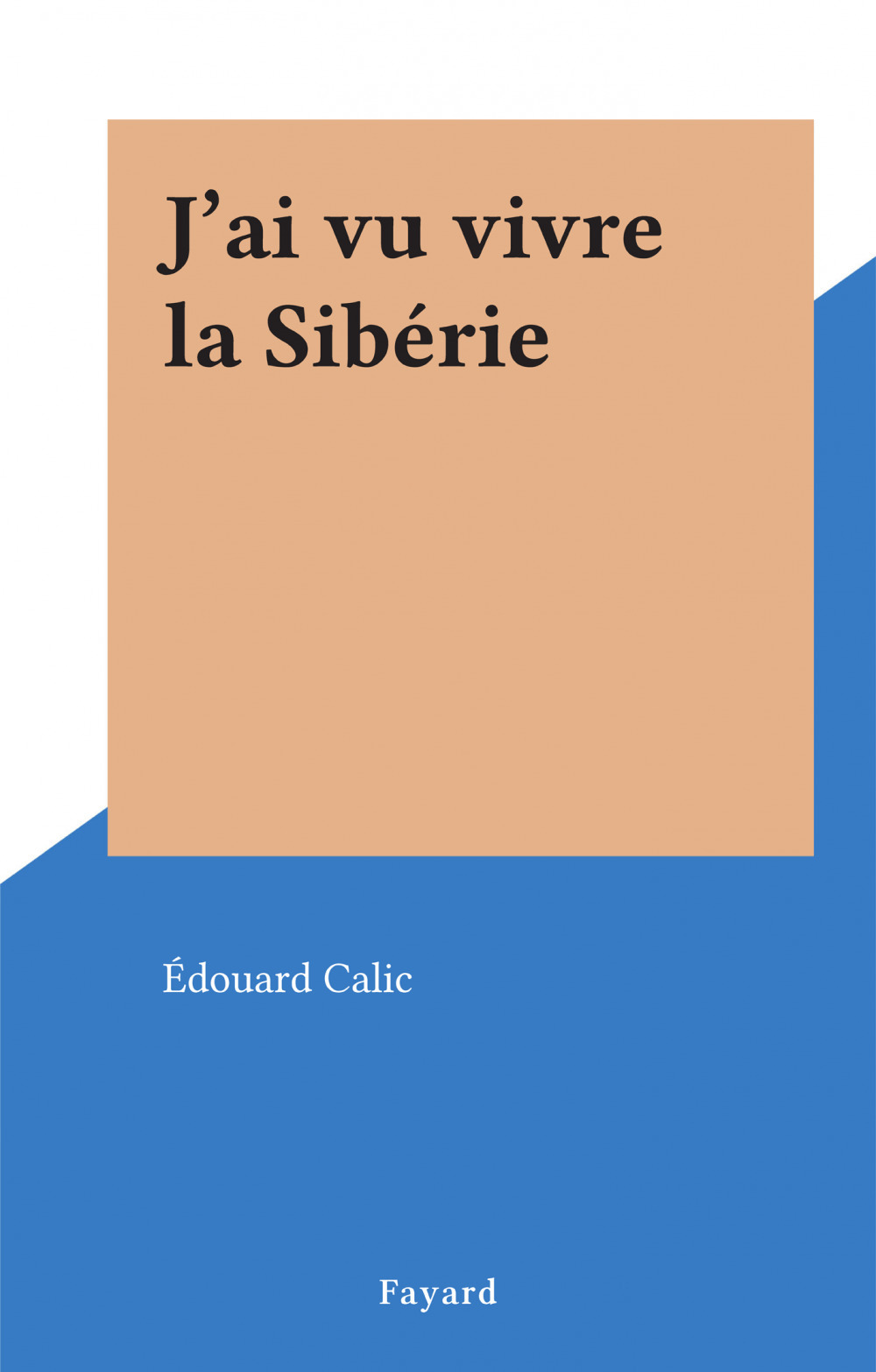 ebook cover of J'ai vu vivre la Sibérie, by Edouard Calic