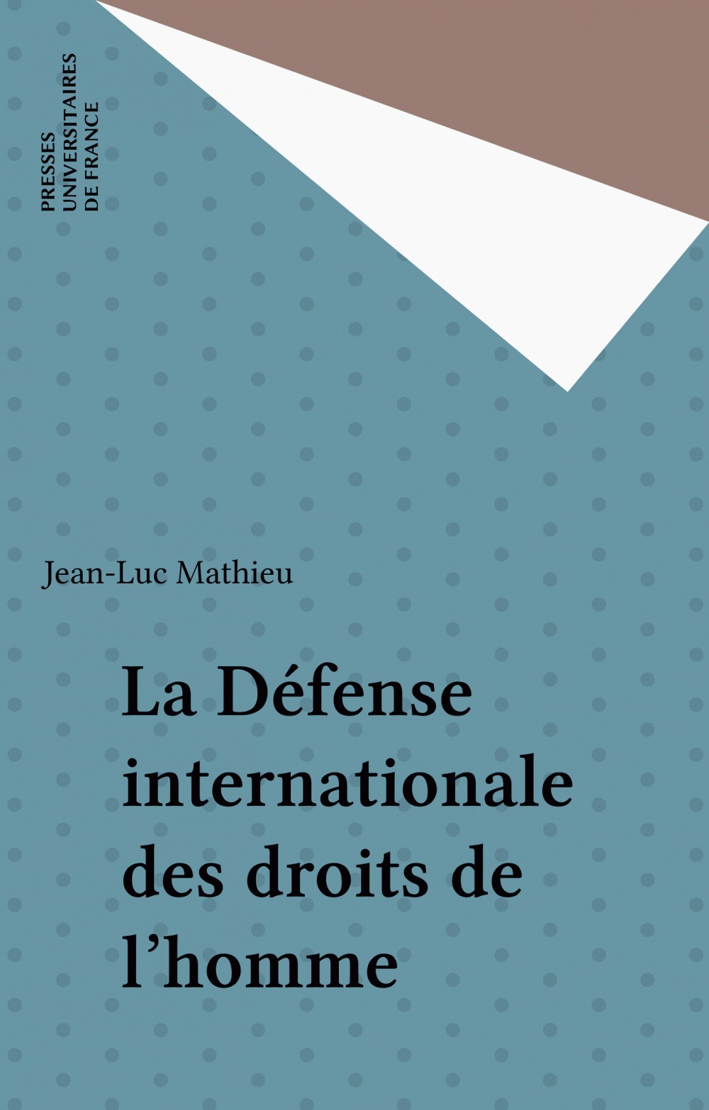 ebook cover of La Défense internationale des droits de l'homme, by Jean-Luc Mathieu