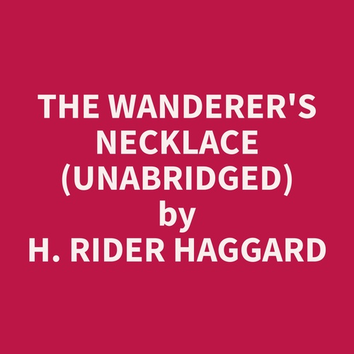 Couverture audiobook de The Wanderer's Necklace (Unabridged), de H. Rider Haggard